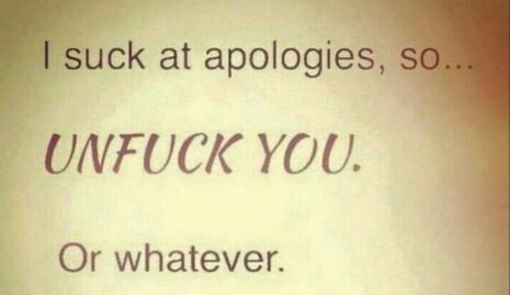 Somedays life is just an apology Apology accepted